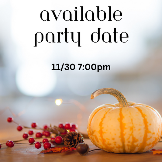 11/30 7:00 pm Available pARTY Date